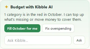 The Budget with Kibble AI card with Fill October for me, Fix overspending and an Ask box